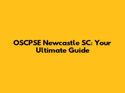 OSCPSE Newcastle SC: Your Ultimate Guide