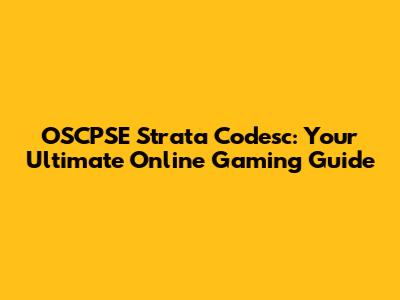 OSCPSE Strata Codesc: Your Ultimate Online Gaming Guide