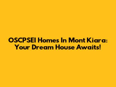 OSCPSEI Homes In Mont Kiara: Your Dream House Awaits!