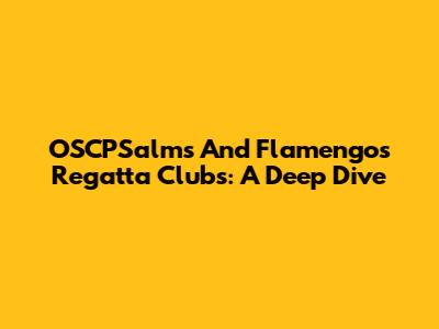 OSCPSalms And Flamengo's Regatta Clubs: A Deep Dive