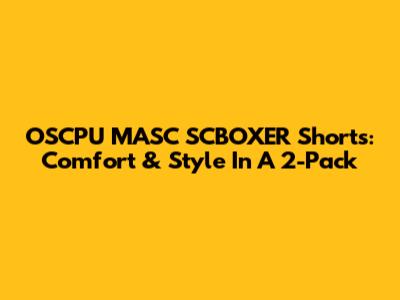 OSCPU MASC SCBOXER Shorts: Comfort & Style In A 2-Pack