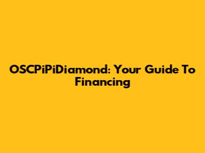 OSCPiPiDiamond: Your Guide To Financing