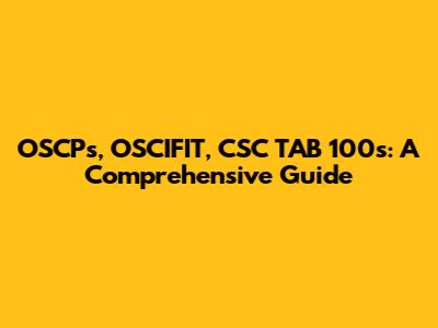 OSCPs, OSCIFIT, CSC TAB 100s: A Comprehensive Guide