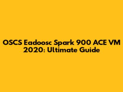 OSCS Eadoosc Spark 900 ACE VM 2020: Ultimate Guide
