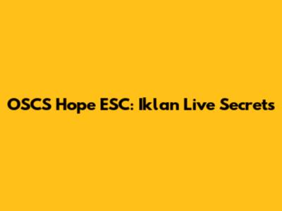 OSCS Hope ESC: Iklan Live Secrets