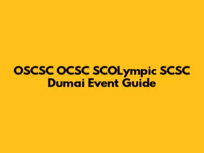 OSCSC OCSC SCOLympic SCSC Dumai Event Guide