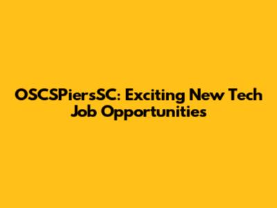OSCSPiersSC: Exciting New Tech Job Opportunities