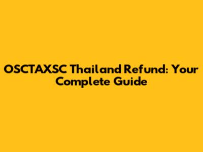 OSCTAXSC Thailand Refund: Your Complete Guide