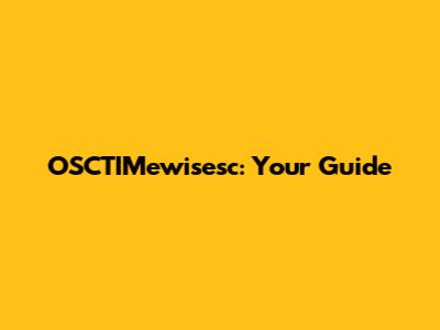 OSCTIMewisesc: Your Guide