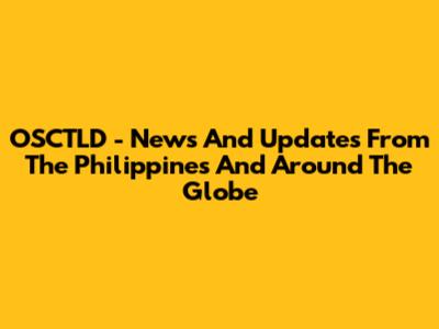 OSCTLD - News And Updates From The Philippines And Around The Globe