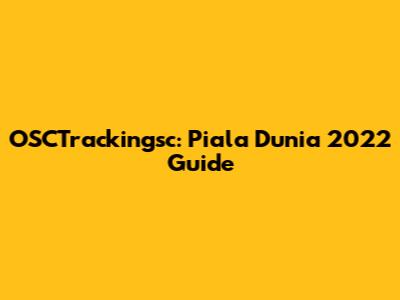 OSCTrackingsc: Piala Dunia 2022 Guide