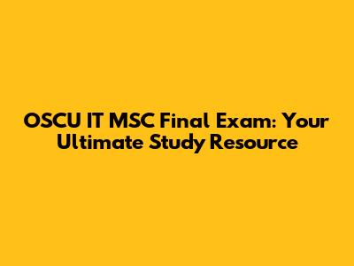 OSCU IT MSC Final Exam: Your Ultimate Study Resource