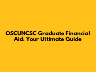 OSCUNCSC Graduate Financial Aid: Your Ultimate Guide
