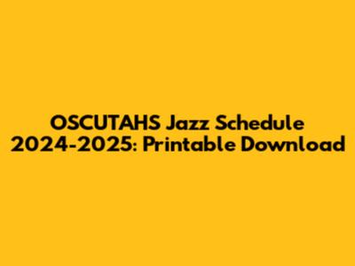 OSCUTAHS Jazz Schedule 2024-2025: Printable Download