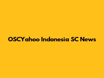 OSCYahoo Indonesia SC News
