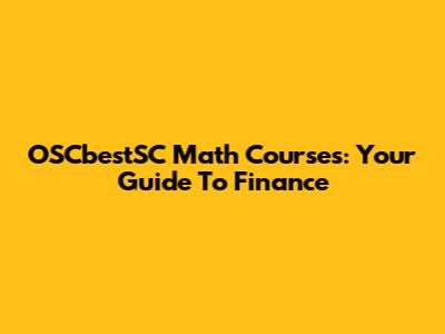 OSCbestSC Math Courses: Your Guide To Finance