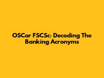 OSCor FSCSc: Decoding The Banking Acronyms