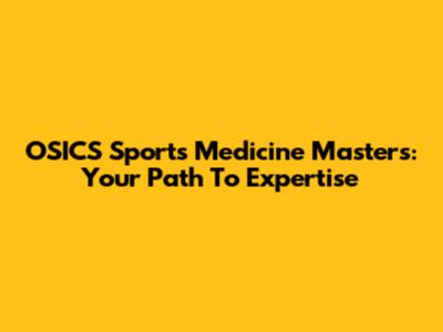 OSICS Sports Medicine Masters: Your Path To Expertise