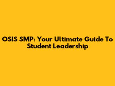 OSIS SMP: Your Ultimate Guide To Student Leadership