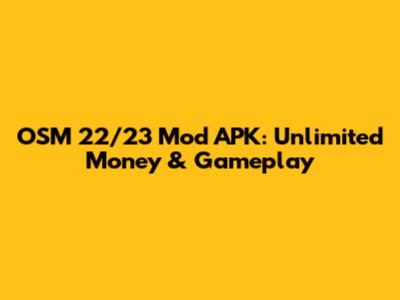 OSM 22/23 Mod APK: Unlimited Money & Gameplay