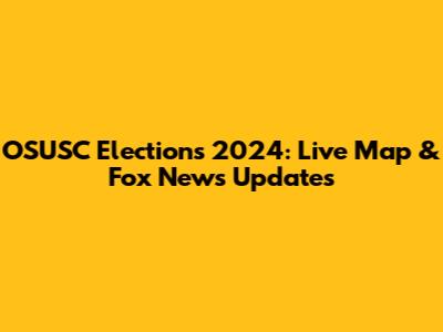 OSUSC Elections 2024: Live Map & Fox News Updates