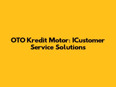 OTO Kredit Motor: ICustomer Service Solutions