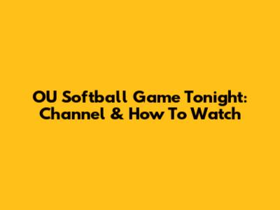 OU Softball Game Tonight: Channel & How To Watch