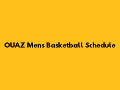 OUAZ Men's Basketball Schedule