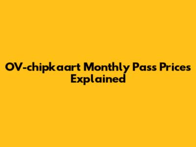OV-chipkaart Monthly Pass Prices Explained