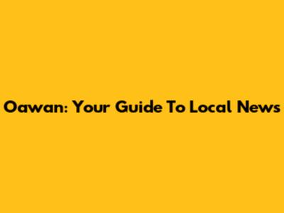 Oawan: Your Guide To Local News