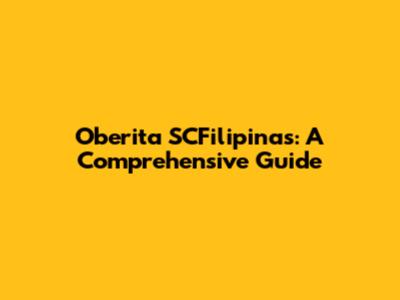 Oberita SCFilipinas: A Comprehensive Guide