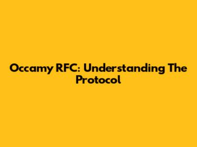 Occamy RFC: Understanding The Protocol