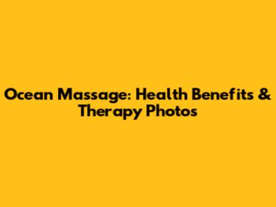 Ocean Massage: Health Benefits & Therapy Photos