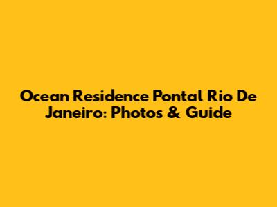 Ocean Residence Pontal Rio De Janeiro: Photos & Guide