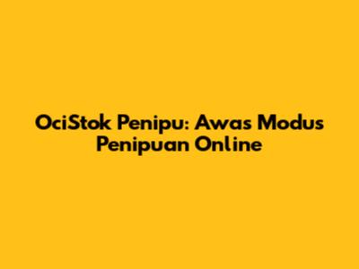 OciStok Penipu: Awas Modus Penipuan Online