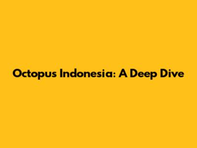 Octopus Indonesia: A Deep Dive