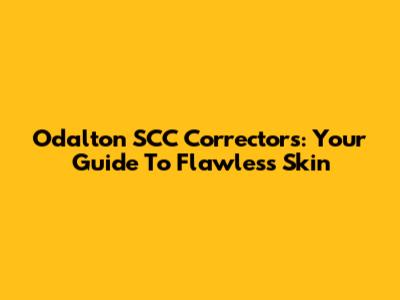 Odalton SCC Correctors: Your Guide To Flawless Skin