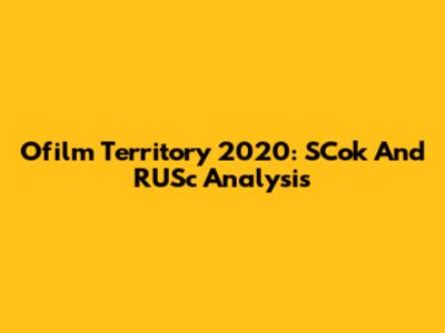 Ofilm Territory 2020: SCok And RUSc Analysis