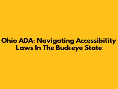 Ohio ADA: Navigating Accessibility Laws In The Buckeye State