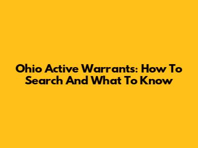 Ohio Active Warrants: How To Search And What To Know