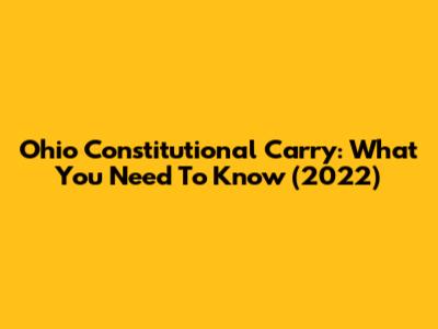 Ohio Constitutional Carry: What You Need To Know (2022)