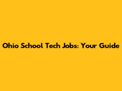 Ohio School Tech Jobs: Your Guide