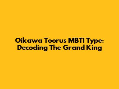 Oikawa Tooru's MBTI Type: Decoding The Grand King
