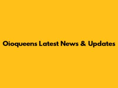 Oioqueen's Latest News & Updates
