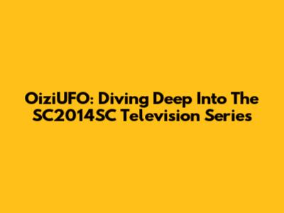 OiziUFO: Diving Deep Into The SC2014SC Television Series