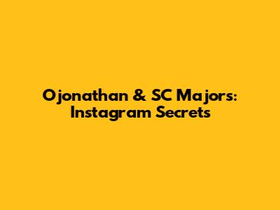 Ojonathan & SC Majors: Instagram Secrets