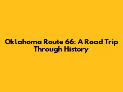 Oklahoma Route 66: A Road Trip Through History