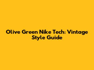 Olive Green Nike Tech: Vintage Style Guide