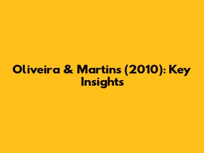 Oliveira & Martins (2010): Key Insights