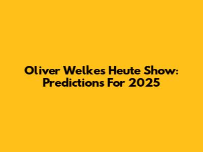 Oliver Welke's Heute Show: Predictions For 2025